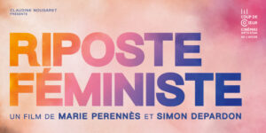 Affiche du documentaire Riposte Féministe de Marie Perennès et Simon Depardon.